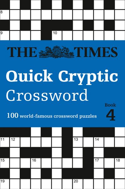 Cover image for The Times Crosswords - The Times Quick Cryptic Crossword Book 4: 100 world-famous crossword puzzles (The Times Crosswords) - The Times Mind Games and Richard Rogan