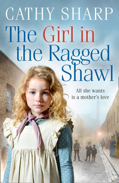 The Children of the Workhouse - The Girl in the Ragged Shawl (The Children of the Workhouse, Book 1) - Cathy Sharp