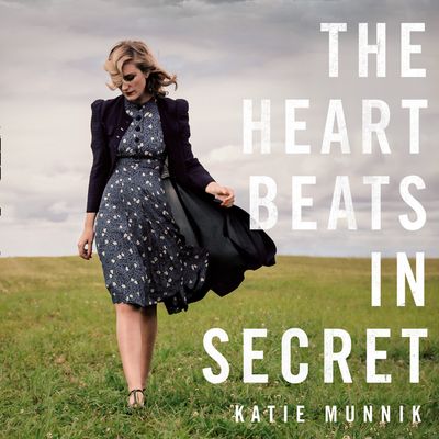 Cover image for The Heart Beats in Secret: Unabridged edition - Katie Munnik, Read by Denica Fairman