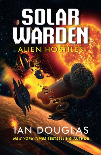 Solar Warden - Alien Hostiles (Solar Warden, Book 2) - Ian Douglas