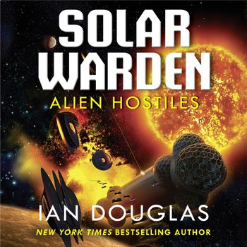 Solar Warden - Alien Hostiles (Solar Warden, Book 2): Unabridged edition - Ian Douglas, Read by Nick Sullivan