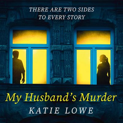 Cover image for My Husband’s Murder: Unabridged edition - Katie Lowe, Read by Amy Scanlon