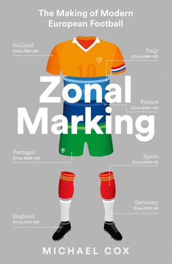 Zonal Marking: The Making of Modern European Football - Michael Cox