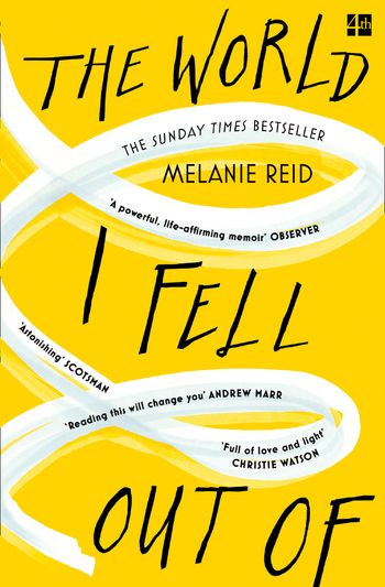 The World I Fell Out Of - Melanie Reid, Foreword by Andrew Marr