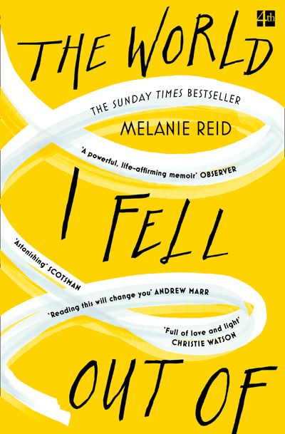 Cover image for The World I Fell Out Of - Melanie Reid, Foreword by Andrew Marr