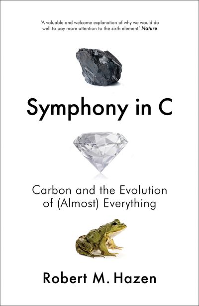 Symphony in C: Carbon and the Evolution of (Almost) Everything - Robert Hazen