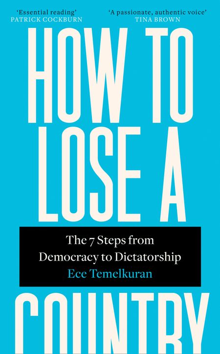 Cover image for How to Lose a Country: The 7 Steps from Democracy to Dictatorship - Ece Temelkuran