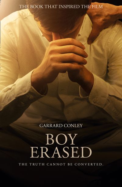 Boy Erased: A Memoir of Identity, Faith and Family: Film tie-in edition - Garrard Conley