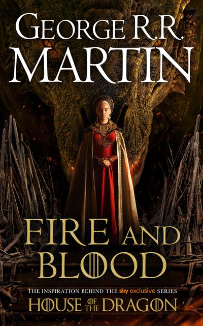 A Song of Ice and Fire - Fire and Blood: The inspiration for HBO’s House of the Dragon (A Song of Ice and Fire) - George R.R. Martin, Illustrated by Doug Wheatley