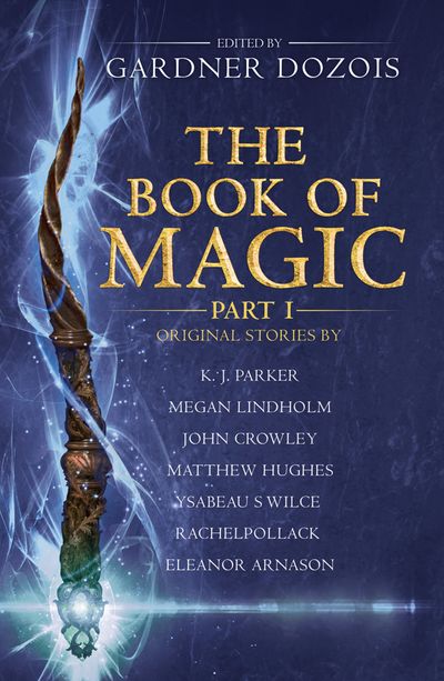 Cover image for The Book of Magic: Part 1: A collection of stories by various authors - Edited by Gardner Dozois