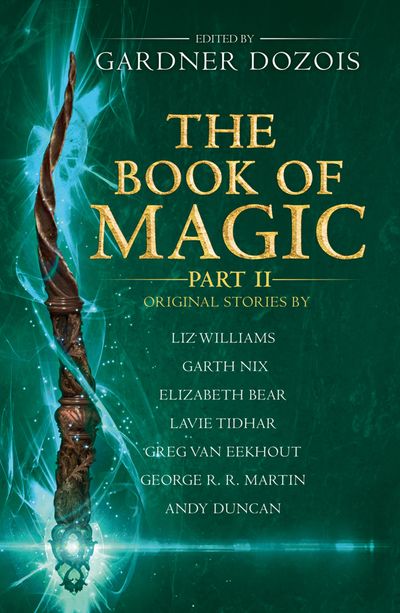 The Book of Magic: Part 2: A collection of stories by various authors - Edited by Gardner Dozois