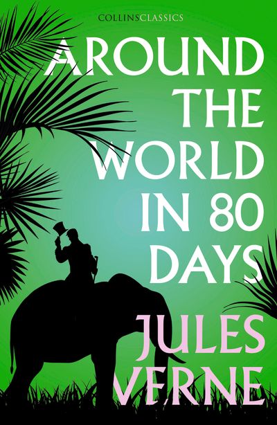 Cover image for Collins Classics - Around the World in Eighty Days (Collins Classics) - Jules Verne