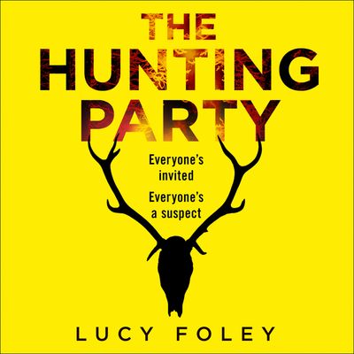 Cover image for The Hunting Party: Unabridged edition - Lucy Foley, Read by Cathleen McCarron, Laura Kirman, Clare Corbett, Ellie Heydon and Joshua Manning