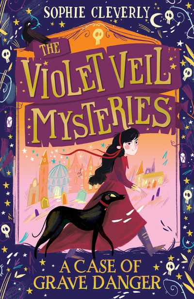 The Violet Veil Mysteries - A Case of Grave Danger (The Violet Veil Mysteries) - Sophie Cleverly, Illustrated by Hannah Peck