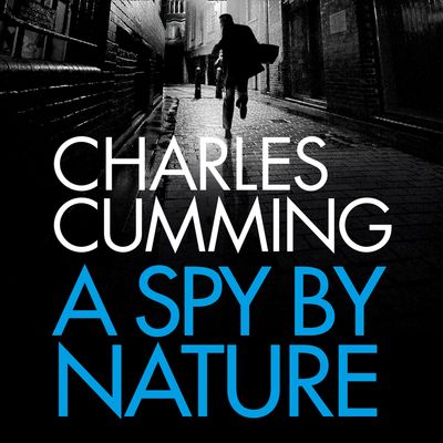 Cover image for A Spy by Nature: Unabridged edition - Charles Cumming, Read by Charlie Anson