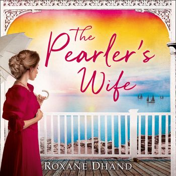 The Pearler’s Wife: Unabridged edition - Roxane Dhand, Read by Madeleine Hyland