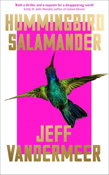 Hummingbird Salamander - Jeff VanderMeer