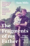 The Fragments of my Father: A memoir of madness, love and being a carer