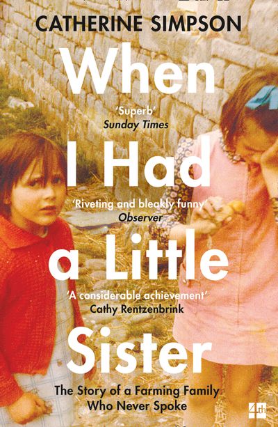 When I Had a Little Sister: The Story of a Farming Family Who Never Spoke - Catherine Simpson
