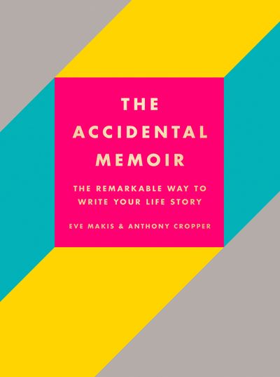 The Accidental Memoir - Eve Makis and Anthony Cropper