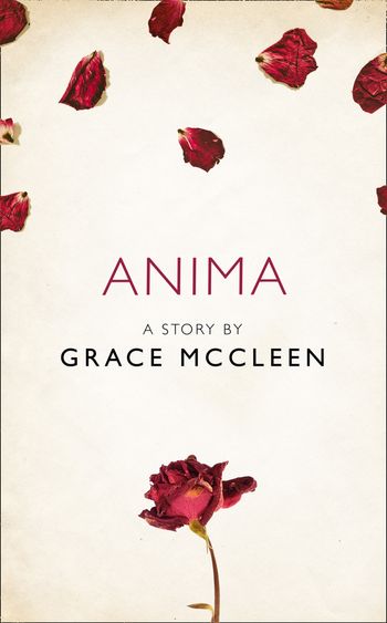 Anima: A Story from the collection, I Am Heathcliff - Grace McCleen