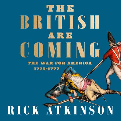  - Rick Atkinson, Read by Rick Atkinson and George Newbern