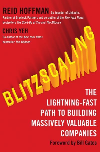 Blitzscaling: The Lightning-Fast Path to Building Massively Valuable Companies - Reid Hoffman and Chris Yeh