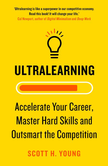 Cover image for Ultralearning: Accelerate Your Career, Master Hard Skills and Outsmart the Competition - Scott H. Young