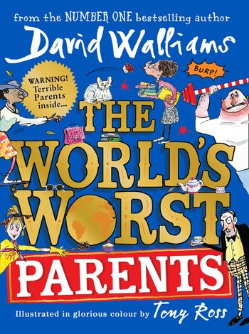 The World’s Worst Parents - David Walliams, Illustrated by Tony Ross