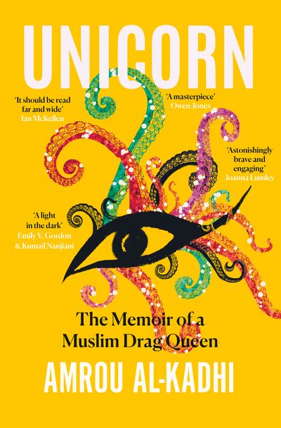 Unicorn: The Memoir of a Muslim Drag Queen - Amrou Al-Kadhi