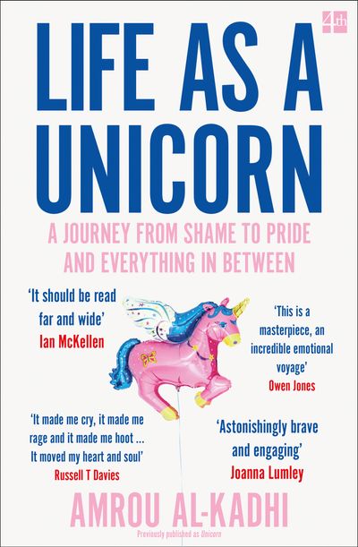 Life as a Unicorn: A Journey from Shame to Pride and Everything in Between - Amrou Al-Kadhi