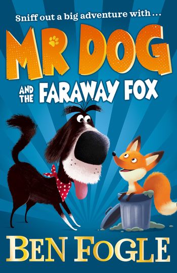 Mr Dog - Mr Dog and the Faraway Fox (Mr Dog) - Ben Fogle and Steve Cole, Illustrated by Nikolas Ilic