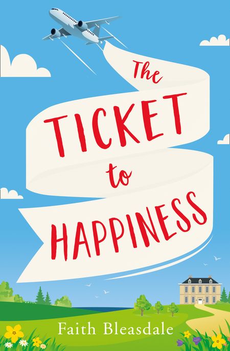 The Ticket to Happiness - Faith Bleasdale