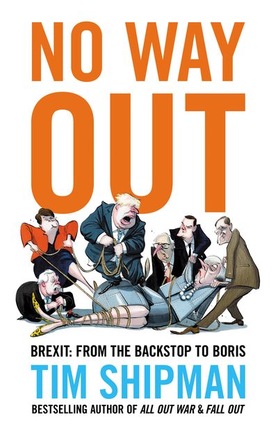No Way Out: Brexit: From the Backstop to Boris - Tim Shipman