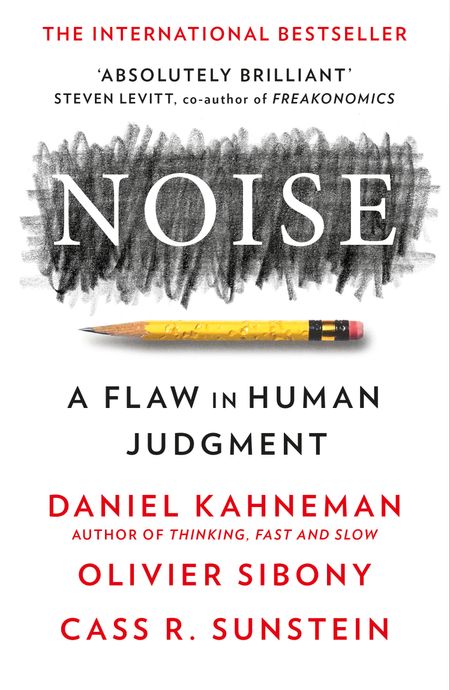  - Daniel Kahneman, Olivier Sibony and Cass R. Sunstein