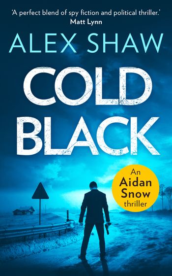 An Aidan Snow SAS Thriller - Cold Black (An Aidan Snow SAS Thriller, Book 2) - Alex Shaw