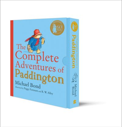 The Complete Adventures of Paddington: The 15 Complete and Unabridged Novels in One Volume - Michael Bond, Illustrated by Peggy Fortnum and R. W. Alley