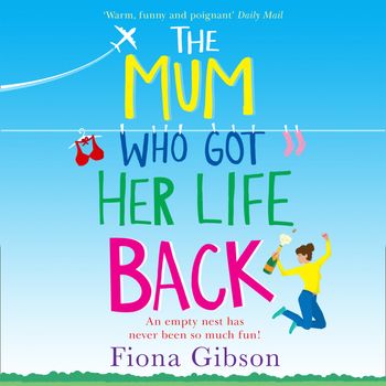 The Mum Who Got Her Life Back: Unabridged edition - Fiona Gibson, Read by Caroline Guthrie, David Monteath and Angus King
