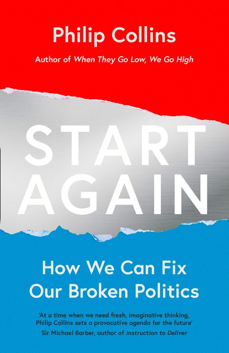 Cover image for Start Again: How We Can Fix Our Broken Politics - Philip Collins