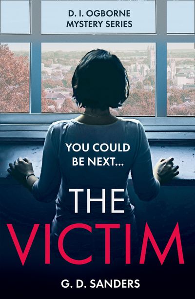 The DI Ogborne Mystery Series - The Victim (The DI Ogborne Mystery Series, Book 2) - G.D. Sanders