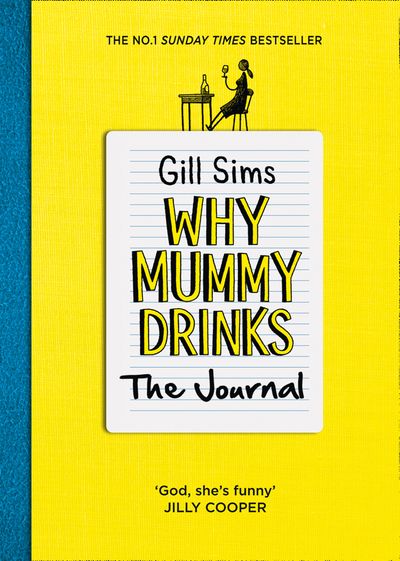 Why Mummy Drinks: The Journal - Gill Sims