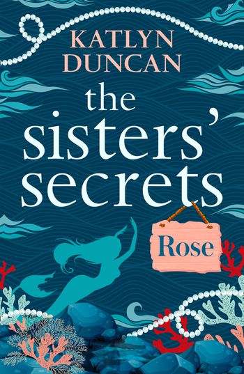 The Sisters’ Secrets - The Sisters’ Secrets: Rose (The Sisters’ Secrets, Book 1) - Katlyn Duncan