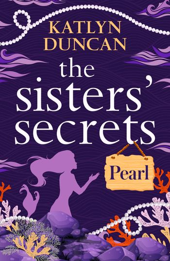 The Sisters’ Secrets - The Sisters’ Secrets: Pearl (The Sisters’ Secrets, Book 3) - Katlyn Duncan
