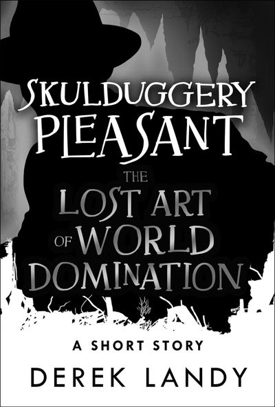 Skulduggery Pleasant - The Lost Art of World Domination (Skulduggery Pleasant) - Derek Landy