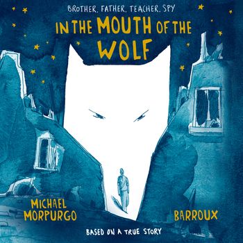 In the Mouth of the Wolf: Unabridged edition - Michael Morpurgo, Read by Jim Broadbent