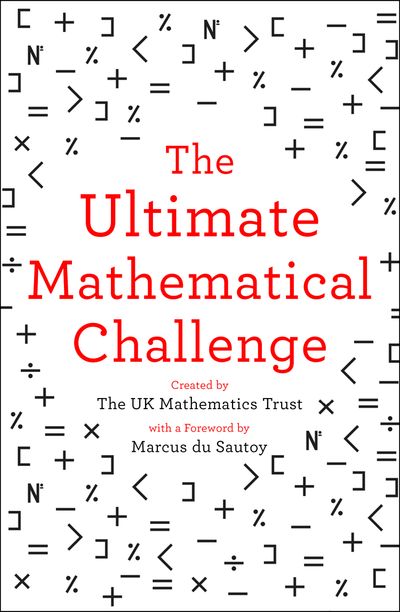 Cover image for The Ultimate Mathematical Challenge: Over 365 puzzles to test your wits and excite your mind - The UK Mathematics Trust