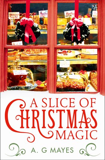 A Slice of Christmas Magic (The Magic Pie Shop, Book 2) - A. G. Mayes