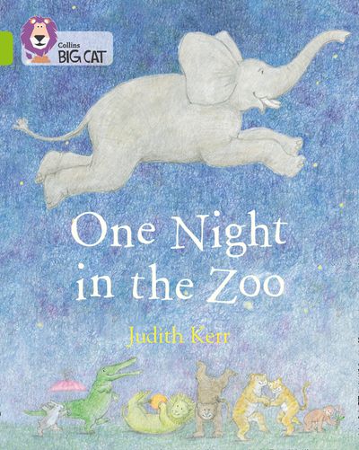 Collins Big Cat - One Night in the Zoo: Band 11/Lime (Collins Big Cat) - Judith Kerr, Illustrated by Judith Kerr, Prepared for publication by Collins Big Cat