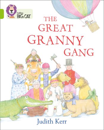 Collins Big Cat - The Great Granny Gang: Band 11/Lime (Collins Big Cat) - Judith Kerr, Illustrated by Judith Kerr, Prepared for publication by Collins Big Cat