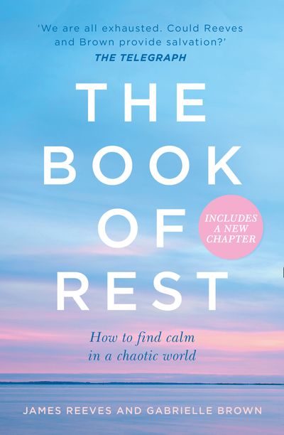 Cover image for The Book of Rest: Stop Striving. Start Being. - James Reeves and Gabrielle Brown